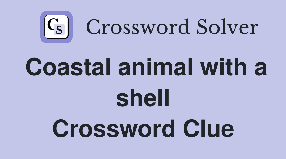 Coastal animal with a shell Crossword Clue Answers Crossword Solver